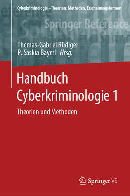 Handbuch Cyberkriminologie 1: Theorien Und Methoden - R?diger, Thomas-Gabriel (Editor), and Bayerl, P Saskia (Editor)