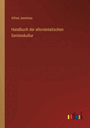 Handbuch Der Altorientalischen Geisteskultur