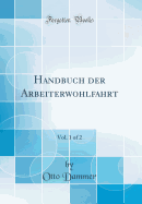 Handbuch Der Arbeiterwohlfahrt, Vol. 1 of 2 (Classic Reprint)