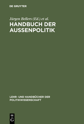 Handbuch Der Aussenpolitik - Bellers, J?rgen (Editor), and Benner, Thorsten (Editor), and Gerke, Ines M (Editor)