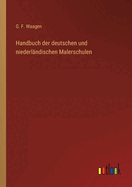 Handbuch Der Deutschen Und Niederlandischen Malerschulen