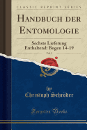 Handbuch Der Entomologie, Vol. 3: Sechste Lieferung Enthaltend: Bogen 14-19 (Classic Reprint)