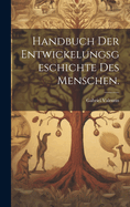 Handbuch der Entwickelungsgeschichte des Menschen.