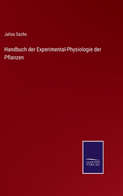 Handbuch der Experimental-Physiologie der Pflanzen - Sachs, Julius