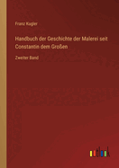 Handbuch der Geschichte der Malerei seit Constantin dem Gro?en: Zweiter Band