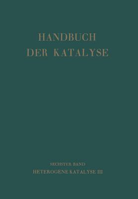 Handbuch Der Katalyse: Sechster Band: Heterogene Katalyse III - Schwab, G -M (Editor)