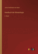 Handbuch der Klimatologie: II. Band