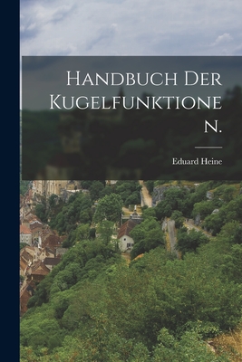 Handbuch der Kugelfunktionen. - Heine, Eduard