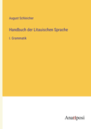 Handbuch der Litauischen Sprache: I. Grammatik