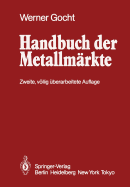 Handbuch Der Metallmarkte: Erzvorkommen, Metallgewinnung, Metallverwendung Preisbildung Handelsregelungen