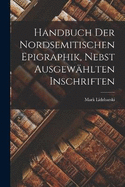 Handbuch der nordsemitischen Epigraphik, nebst ausgewhlten Inschriften