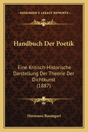 Handbuch Der Poetik: Eine Kritisch-Historische Darstellung Der Theorie Der Dichtkunst (1887)