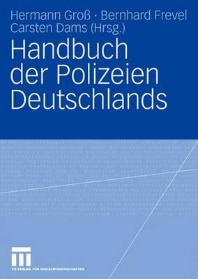 Handbuch Der Polizeien Deutschlands - Gro?, Hermann (Editor), and Frevel, Bernhard (Editor), and Dams, Carsten (Editor)