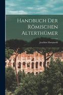 Handbuch Der Rmischen Alterthmer