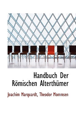 Handbuch Der Romischen Alterthumer - Marquardt, Joachim