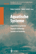 Handbuch Der Umweltveranderungen Und Okotoxikologie: Band 3b: Aquatische Systeme: Biogene Belastungsfaktoren -- Organische Stoffeintrage -- Verhalten Von Xenobiotika