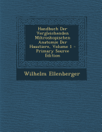 Handbuch Der Vergleichenden Mikroskopischen Anatomie Der Haustiere, Volume 1 - Primary Source Edition