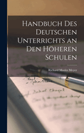 Handbuch Des Deutschen Unterrichts an Den Hoheren Schulen