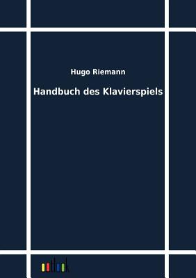 Handbuch des Klavierspiels - Riemann, Hugo