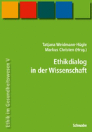 Handbuch Ethik Im Gesundheitswesen / Ethikdialog in Der Wissenschaft - Christen, Markus (Editor)