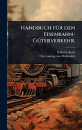 Handbuch f1/4r den Eisenbahn-G1/4terverkehr.