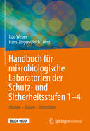 Handbuch Fr Mikrobiologische Laboratorien Der Schutz- Und Sicherheitsstufen 1-4: Planen - Bauen - Betreiben