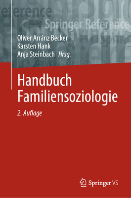 Handbuch Familiensoziologie - Arrnz Becker, Oliver (Editor), and Hank, Karsten (Editor), and Steinbach, Anja (Editor)