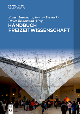 Handbuch Freizeitwissenschaft - Hartmann, Rainer (Editor), and Freericks, Renate (Editor), and Brinkmann, Dieter (Editor)