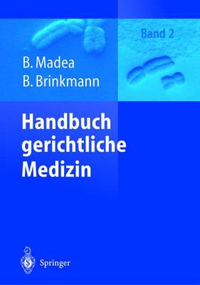 Handbuch Gerichtliche Medizin: Band 2 - Madea, Burkhard (Editor), and Brinkmann, Bernd (Editor)