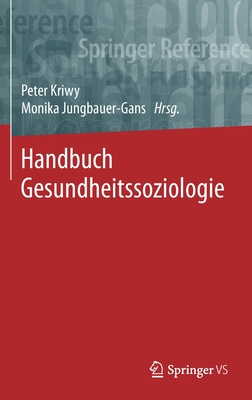 Handbuch Gesundheitssoziologie - Kriwy, Peter (Editor), and Jungbauer-Gans, Monika (Editor)