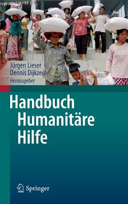 Handbuch Humanitare Hilfe - Lieser, J?rgen (Editor), and Dijkzeul, Dennis, Dr. (Editor)