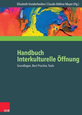 Handbuch Interkulturelle Offnung: Grundlagen, Best Practice, Tools - Mayer, Claude-Helene (Editor), and Vanderheiden, Elisabeth (Editor)