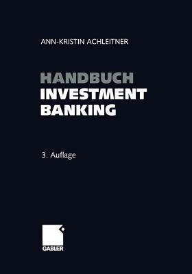 Handbuch Investment Banking - Achleitner, Ann-Kristin