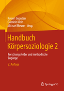 Handbuch Krpersoziologie 2: Forschungsfelder Und Methodische Zug?nge