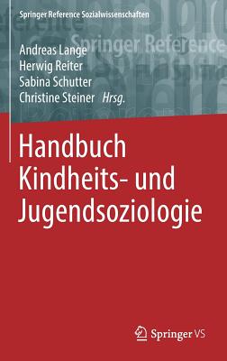 Handbuch Kindheits- Und Jugendsoziologie - Lange, Andreas (Editor), and Reiter, Herwig, Dr. (Editor), and Schutter, Sabina (Editor)