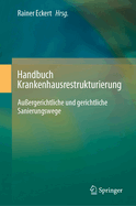 Handbuch Krankenhausrestrukturierung: Auergerichtliche und gerichtliche Sanierungswege