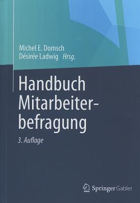 Handbuch Mitarbeiter-Befragung - Domsch, Michel E (Editor), and Ladwig, D?sir?e (Editor)