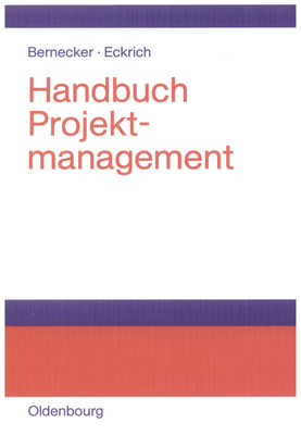 Handbuch Projektmanagement - Bernecker, Michael (Editor), and Eckrich, Klaus (Editor)