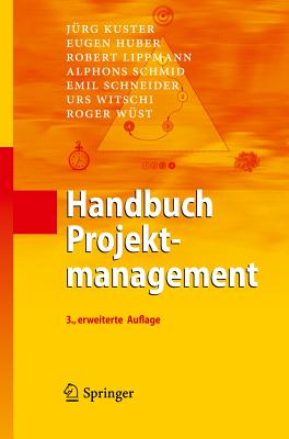 Handbuch Projektmanagement - Kuster, Jurg, and Huber, Eugen, and Lippmann, Robert