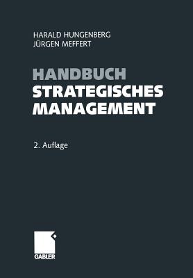 Handbuch Strategisches Management - Hungenberg, Harald (Editor), and Meffert, J?rgen (Editor)