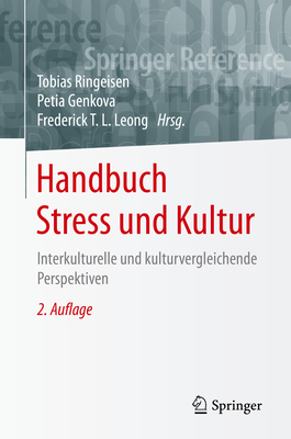 Handbuch Stress Und Kultur: Interkulturelle Und Kulturvergleichende Perspektiven - Ringeisen, Tobias (Editor), and Genkova, Petia (Editor), and Leong, Frederick T L (Editor)