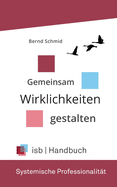 Handbuch - Systemische Professionalitt: Gemeinsam Wirklichkeiten gestalten