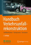 Handbuch Verkehrsunfallrekonstruktion: Unfallaufnahme, Fahrdynamik, Simulation