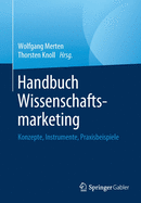 Handbuch Wissenschaftsmarketing: Konzepte, Instrumente, Praxisbeispiele