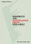 Handbuch Zur Ausstellungspraxis Von a Bis Z - Pohlmann, Wolfger
