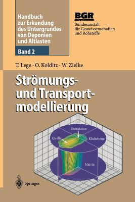 Handbuch Zur Erkundung Des Untergrundes Von Deponien Und Altlasten: Band 2: Stromungs- Und Transportmodellierung - Kasper, H (Contributions by), and Bundesanstalt F?r Geowissenschaften Und Rohstoffe (Editor), and Lege, Thomas