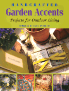 Handcrafted Garden Accents: Projects for Outdoor Living - Anderson, Dawn (Compiled by)