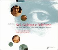 Handel: Aci, Galatea e Polifemo - Emmanuelle Ham (harpsichord); Laurent Naouri (baritone); Sandrine Piau (soprano); Sara Mingardo (alto); Le Concert d'Astre;...