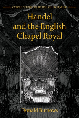 Handel and the English Chapel Royal - Burrows, Donald