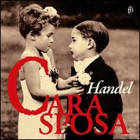 Handel: Cara Sposa - Chani Lesaulnier (harpsichord); Da Ponte Ensemble; Ensemble Matheus; Francesca Lombardi Mazzulli (soprano);...